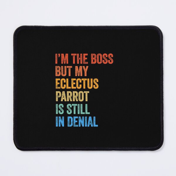 Item preview, I'm The Boss But My Eclectus Parrot Is Still In Denial designed and sold by LADistrictGarb.
