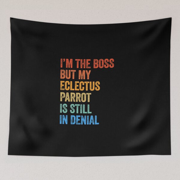 Item preview, I'm The Boss But My Eclectus Parrot Is Still In Denial  designed and sold by LADistrictGarb.