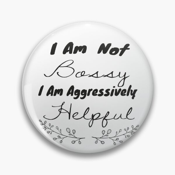 Item preview, I am bossy,iam aggressively helpful,fynny quote designed and sold by aydidi.