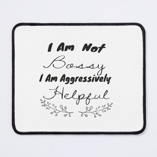 Item preview, I am bossy,iam aggressively helpful,fynny quote designed and sold by aydidi.