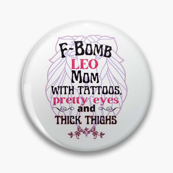 Item preview, F-Bomb Leo Mom With Tattoos Pretty Eyes and Thick Thighs - Lovely Design designed and sold by GoPublicTeam.