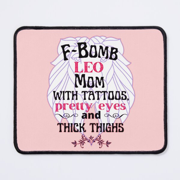 Item preview, F-Bomb Leo Mom With Tattoos Pretty Eyes and Thick Thighs - Lovely Design designed and sold by GoPublicTeam.