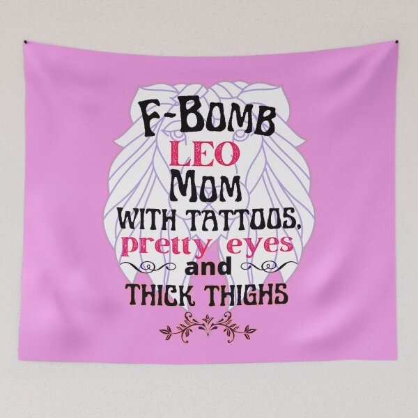 Item preview, F-Bomb Leo Mom With Tattoos Pretty Eyes and Thick Thighs - Lovely Design designed and sold by GoPublicTeam.