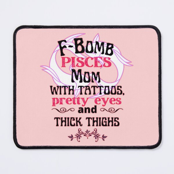 Item preview, F-Bomb Pisces Mom With Tattoos Pretty Eyes and Thick Thighs - Lovely Design designed and sold by GoPublicTeam.