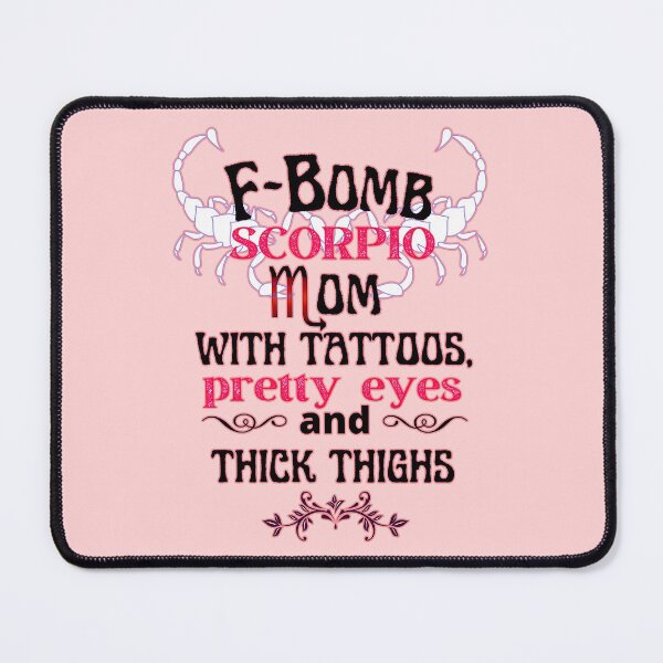 Item preview, F-Bomb Scorpio Mom With Tattoos Pretty Eyes and Thick Thighs - Lovely Design designed and sold by GoPublicTeam.