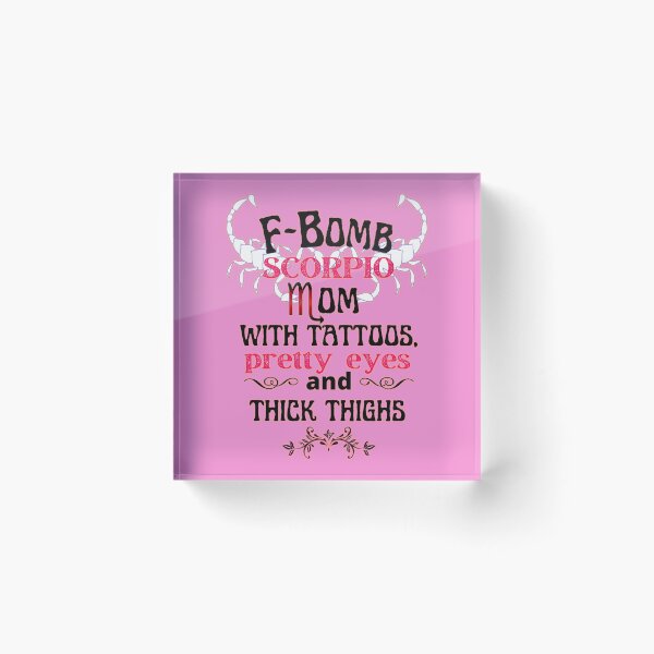Item preview, F-Bomb Scorpio Mom With Tattoos Pretty Eyes and Thick Thighs - Lovely Design designed and sold by GoPublicTeam.