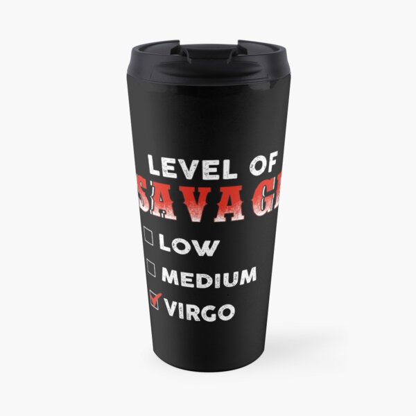 Level Of Savage Low Medium Virgo Travel Mug