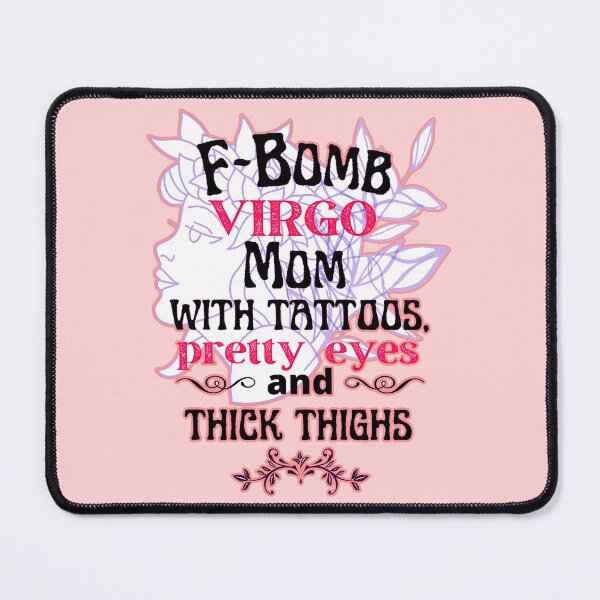 Item preview, F-Bomb Virgo Mom With Tattoos Pretty Eyes and Thick Thighs - Lovely Design designed and sold by GoPublicTeam.