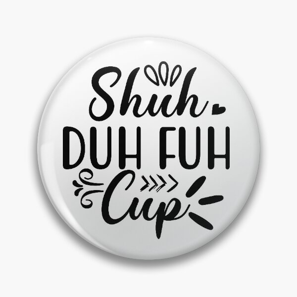 Item preview, Shuh Duh Fuh Cup designed and sold by TSGart.