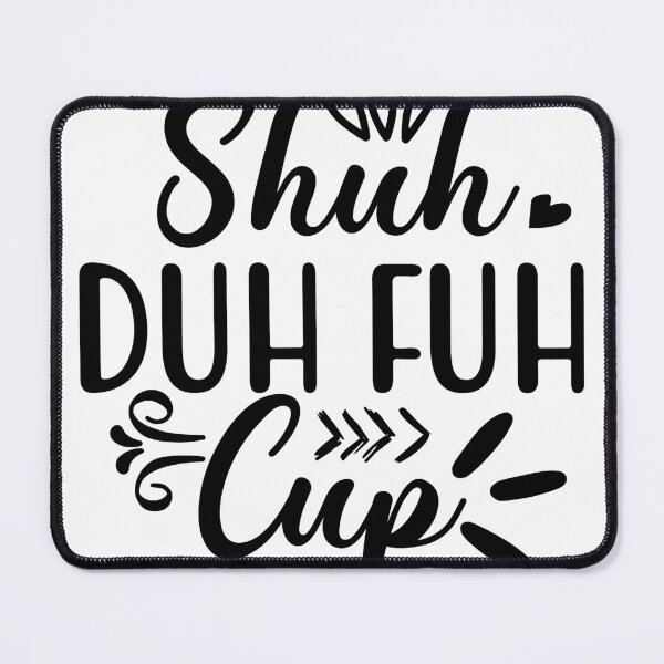 Item preview, Shuh Duh Fuh Cup designed and sold by TSGart.