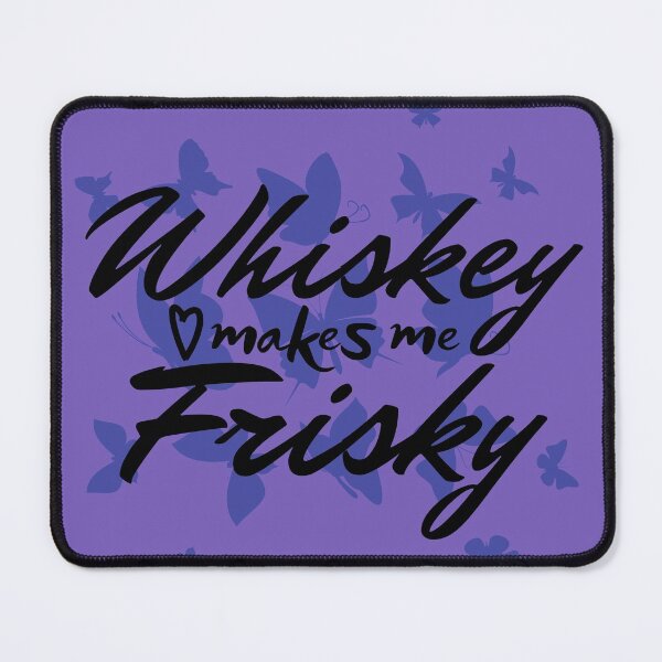 Item preview, Whiskey makes me frisky designed and sold by outlaw70.