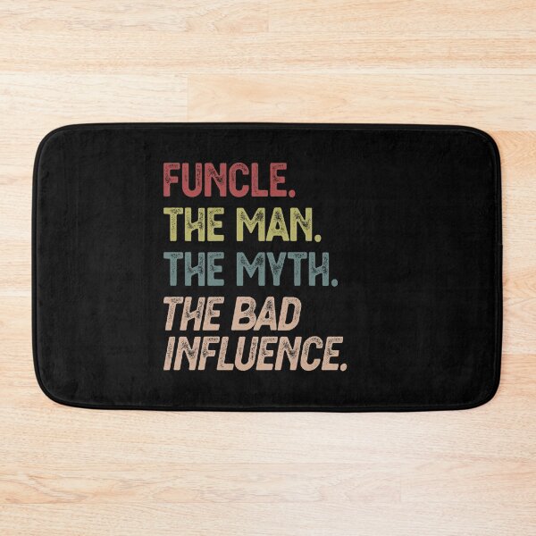 Item preview, Funcle The Man The Myth The Bad Influence designed and sold by allysmar.