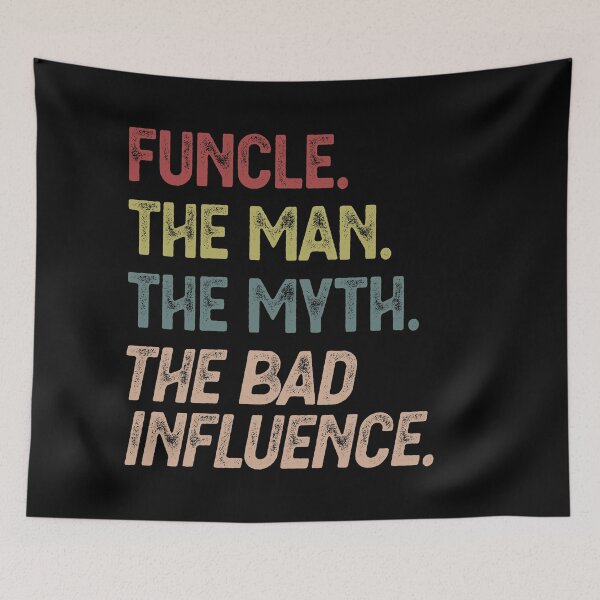 Item preview, Funcle The Man The Myth The Bad Influence designed and sold by allysmar.