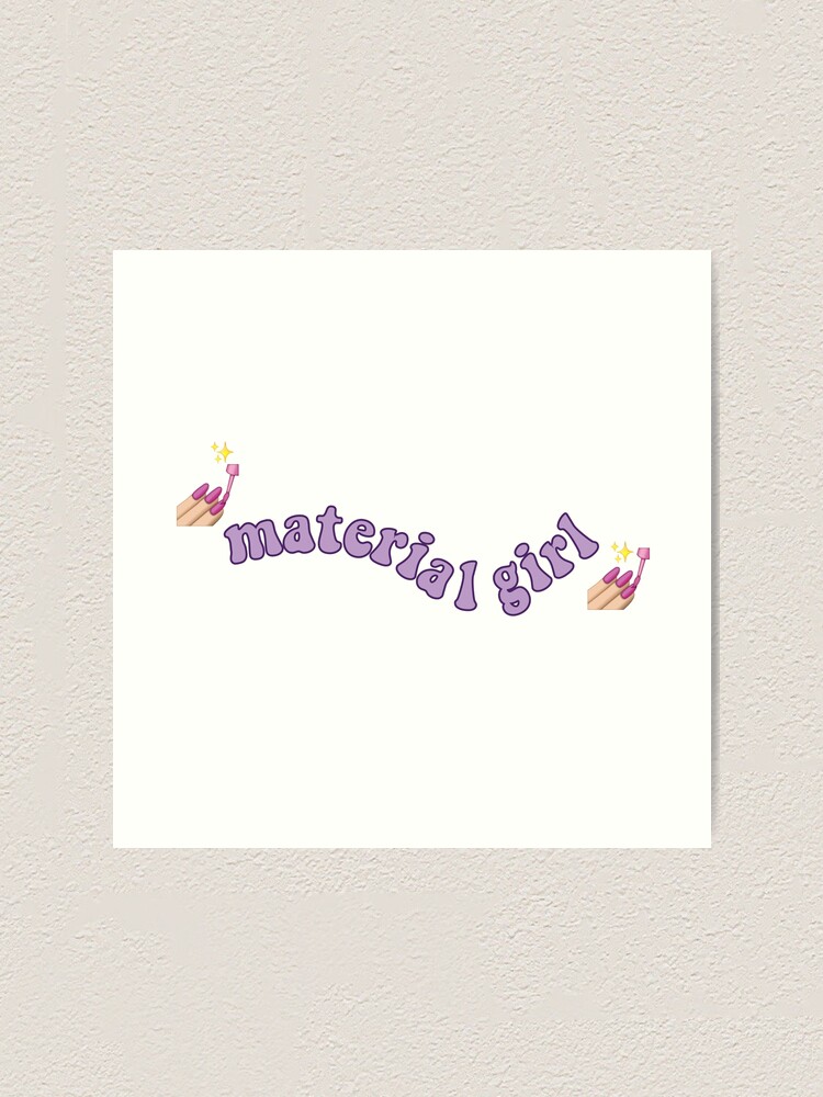 "material girl tiktok meme" Art Print for Sale by dlsiart Redbubble