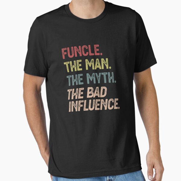 Item preview, Funcle The Man The Myth The Bad Influence designed and sold by allysmar.