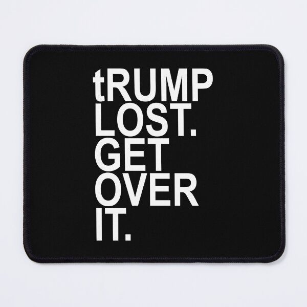 Item preview, tRump lost. Get over it. designed and sold by Thelittlelord.