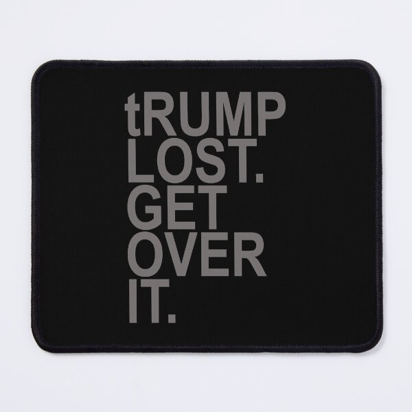 Item preview, tRump lost. Get over it. (subtle Gray) designed and sold by Thelittlelord.