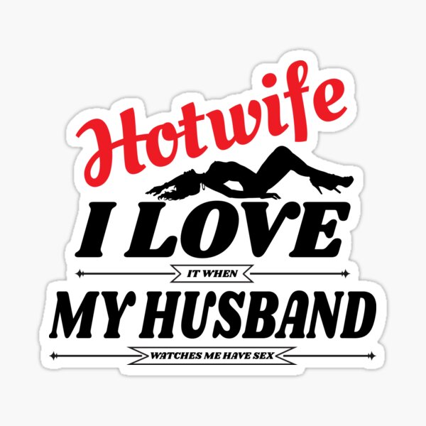 Item preview, Swinger Hotwife I love (it when) My Husband (watches me have sex) designed and sold by swingersshop.
