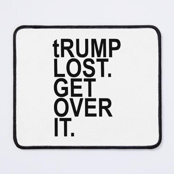 Item preview, tRump lost. Get over it. designed and sold by Thelittlelord.