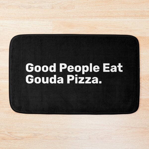 Item preview, Good People Eat Gouda Pizza | Funny Sayings designed and sold by BopleDesigns.