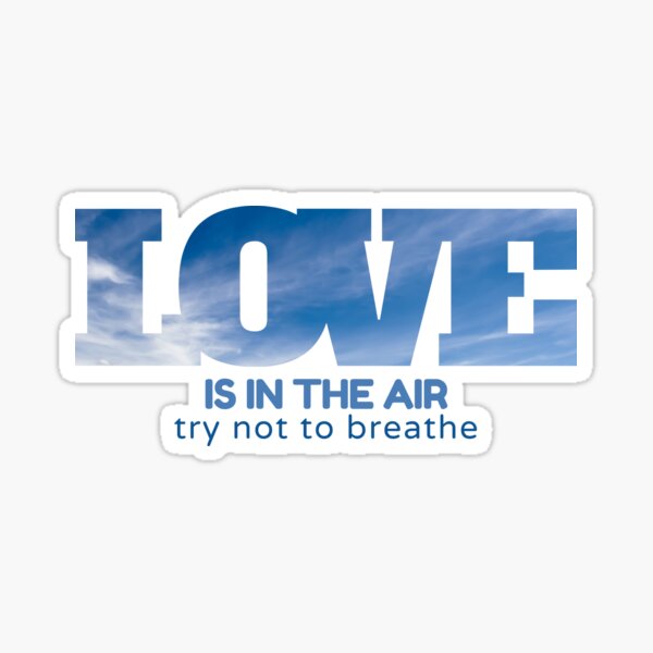Item preview, Love Is In The Air Try Not To Breathe  designed and sold by hanyj732.