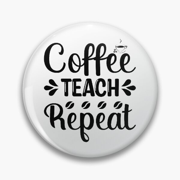 Item preview, Coffee, Teach, Repeat  designed and sold by ArtbyJamasin.