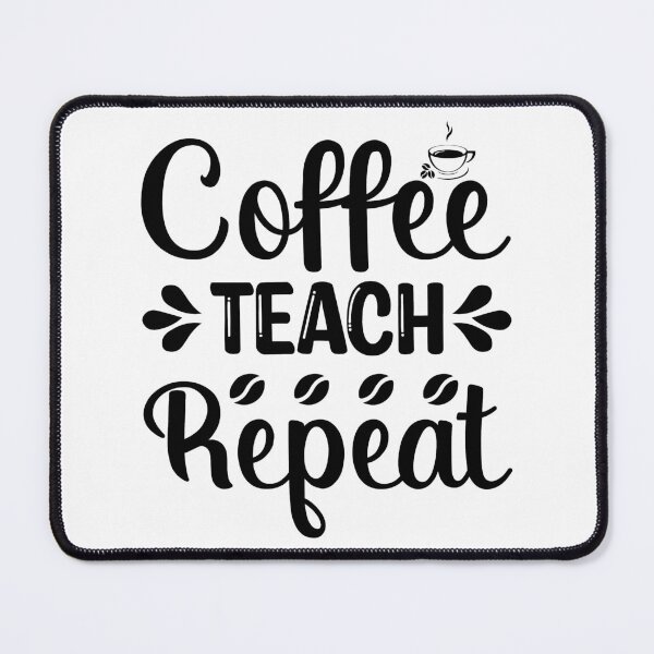 Item preview, Coffee, Teach, Repeat  designed and sold by ArtbyJamasin.