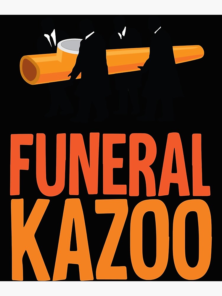 "Funeral Kazoo Classic TShirt.png" Poster for Sale by Jimrris Redbubble