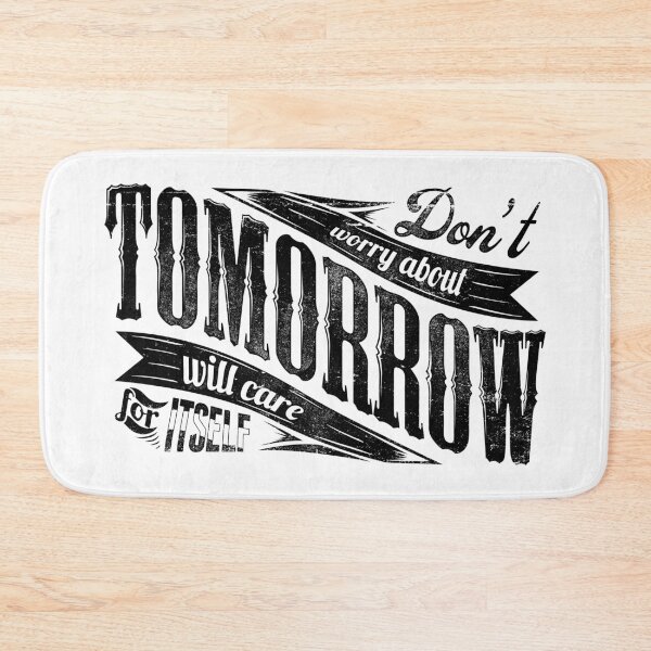 Item preview, Don't worry about tomorrow will care for itself designed and sold by TribesPrints.