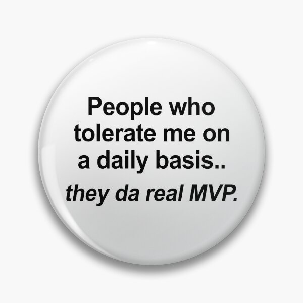 Item preview, People Who Tolerate Me On A Daily Basis Are The Real MVP designed and sold by allysmar.