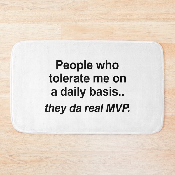 Item preview, People Who Tolerate Me On A Daily Basis Are The Real MVP designed and sold by allysmar.