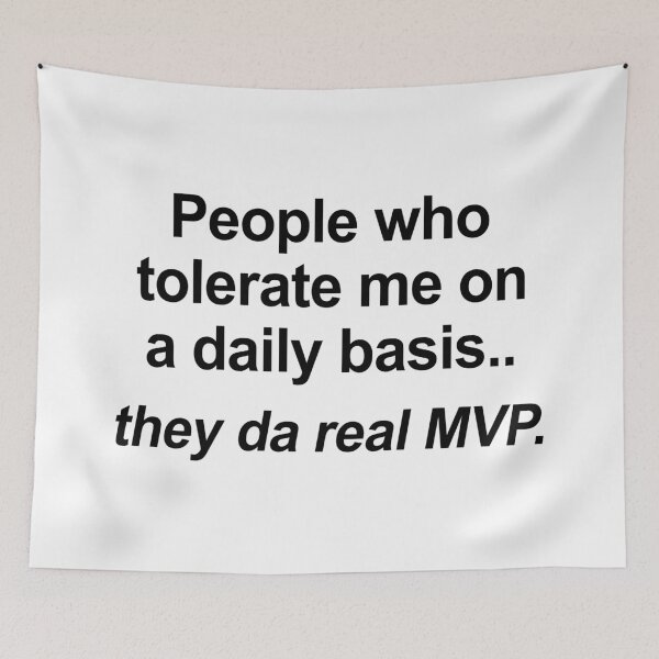 Item preview, People Who Tolerate Me On A Daily Basis Are The Real MVP designed and sold by allysmar.