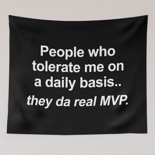 Item preview, People Who Tolerate Me On A Daily Basis Are The Real MVP designed and sold by allysmar.