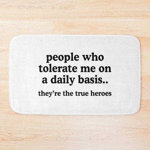 Item preview, People Who Tolerate Me On A Daily Basis Are The True Heroes designed and sold by allysmar.