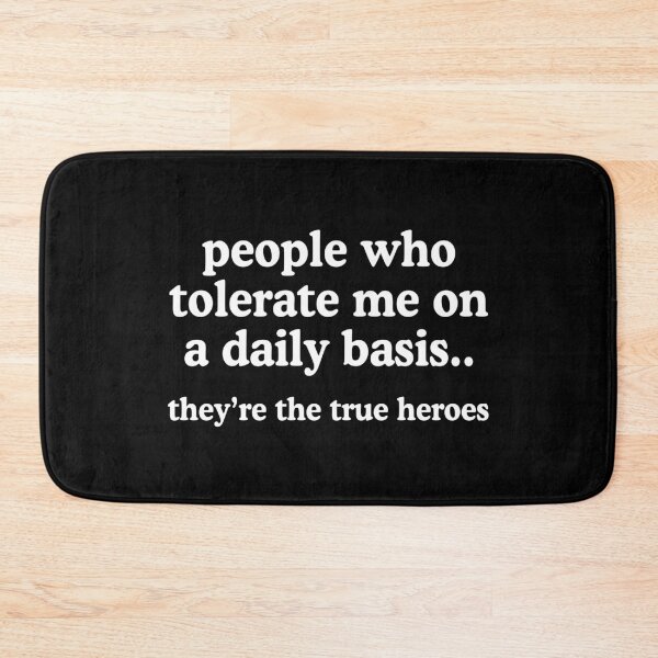 Item preview, People Who Tolerate Me On A Daily Basis Are The True Heroes designed and sold by allysmar.