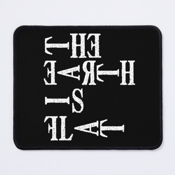 Item preview, THE EARTH IS FLAT saying text design designed and sold by Galaxy-Corner.