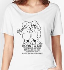 BORN TO DIE - WORLD IS A FUCK Women's Relaxed Fit T-Shirt