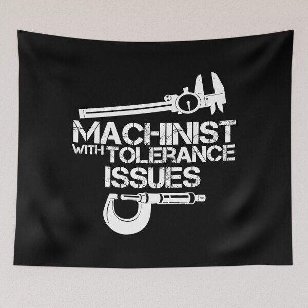 Item preview, Machinist with Tolerance Issues.Machinist shirt Funny Gift T-Shirt designed and sold by LucyDonna.