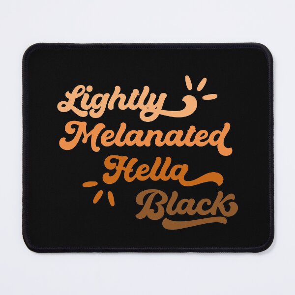 Item preview, Lightly Melanated Hella Black designed and sold by mjhdesigns.