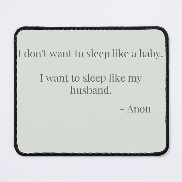 Item preview, I DON'T WANT to SLEEP LIKE A BABY designed and sold by rgsblo.