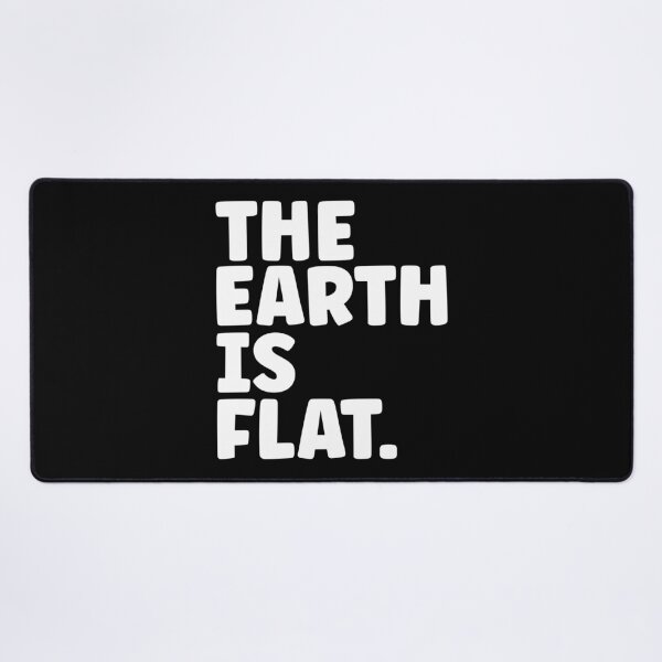 Item preview, The Earth Is Flat Saying Text Design designed and sold by Galaxy-Corner.