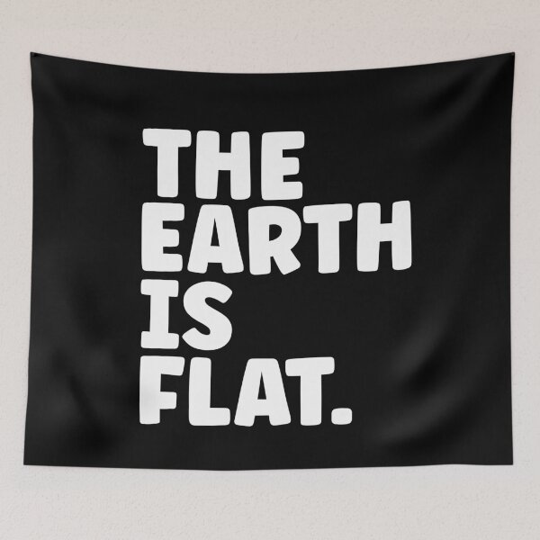 Item preview, The Earth Is Flat Saying Text Design designed and sold by Galaxy-Corner.