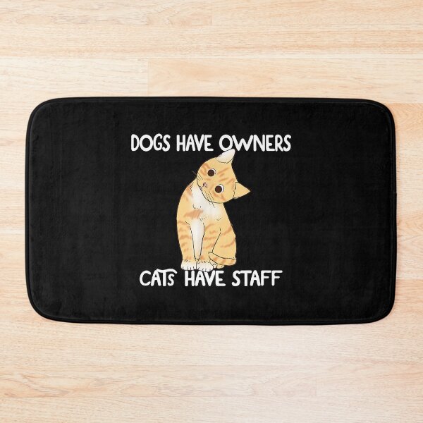 Item preview, Dogs Have Owners Cats Have Staff  designed and sold by jackjerry.