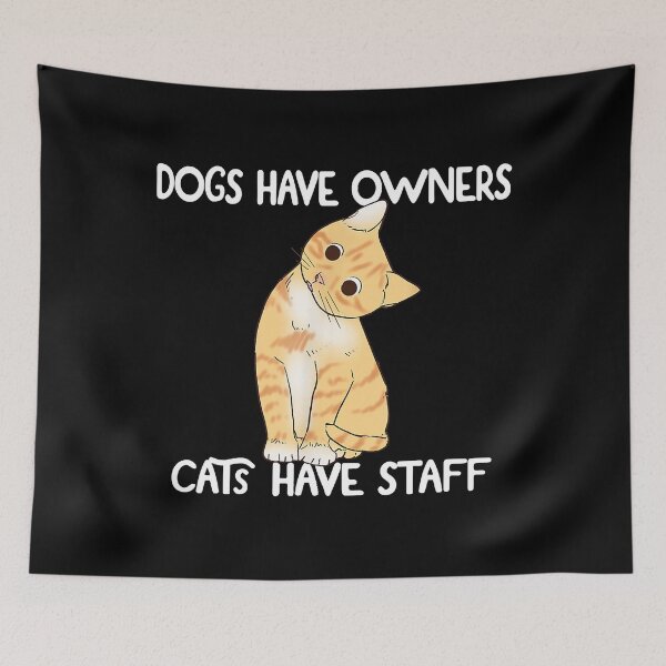 Item preview, Dogs Have Owners Cats Have Staff  designed and sold by jackjerry.