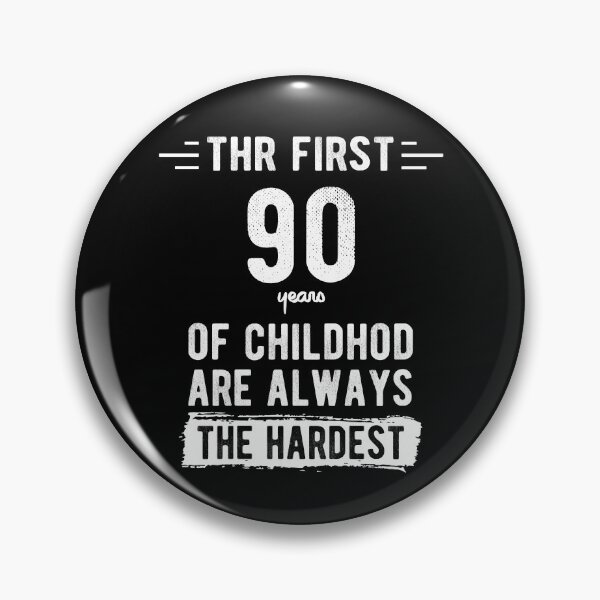 Item preview, The First 90 Years Of Childhood Are Always The Hardest 90th Birthday Gag  designed and sold by Davidbrg.