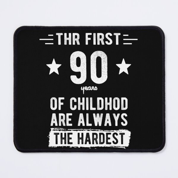 Item preview, The First 90 Years Of Childhood Are Always The Hardest 90th Birthday Gag designed and sold by Davidbrg.