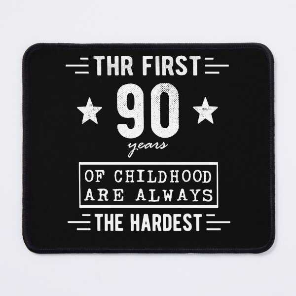 Item preview, The First 90 Years Of Childhood Are Always The Hardest 90th Birthday Gag designed and sold by Davidbrg.