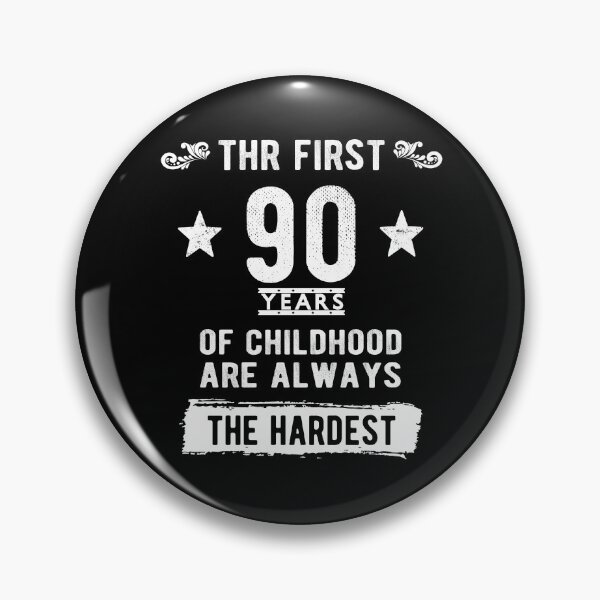 Item preview, The First 90 Years Of Childhood Are Always The Hardest 90th Birthday Gag  designed and sold by Davidbrg.