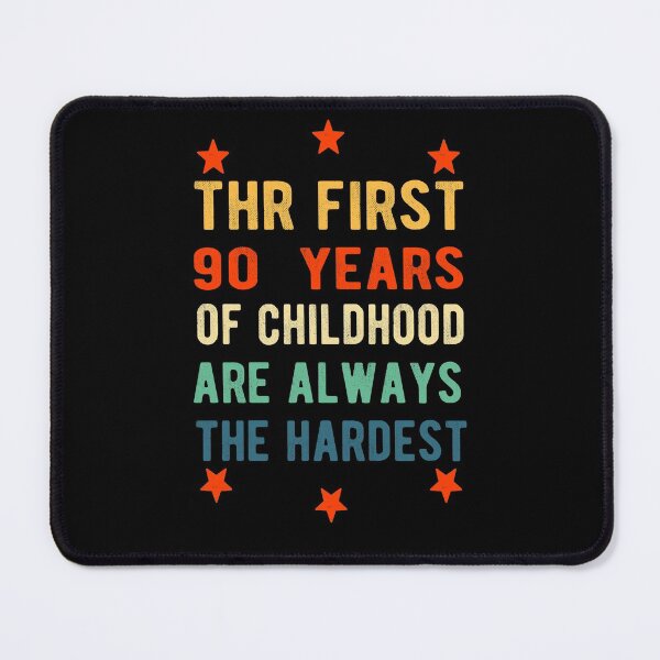 Item preview, The First 90 Years Of Childhood Are Always The Hardest 90th Birthday Gag designed and sold by Davidbrg.