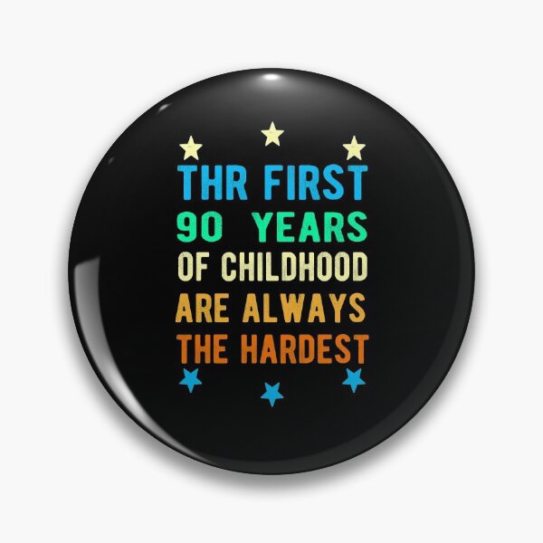 Item preview, The First 90 Years Of Childhood Are Always The Hardest 90th Birthday Gag  designed and sold by Davidbrg.